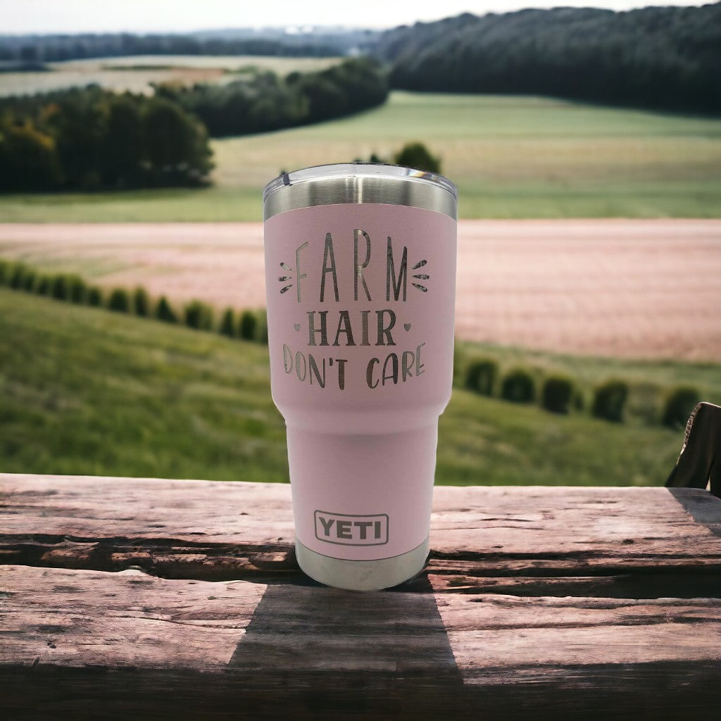 Farm Hair Don't Care - Engraved YETI Tumbler