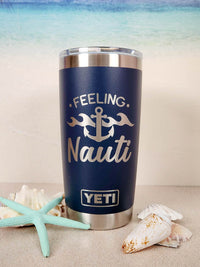 Feeling Nauti - Engraved YETI Tumbler