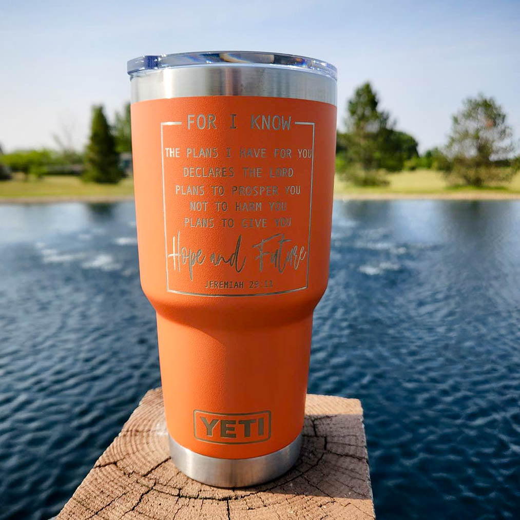 For I Know the Plans I Have For You - Christian Engraved YETI Tumbler