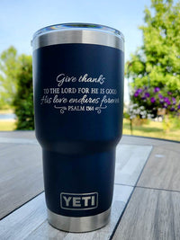 Give Thanks To The Lord - His Love Endures Forever Psalm 136:1 Scripture Engraved YETI Tumbler