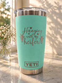 Hanging with My Heifers - Engraved YETI Tumbler
