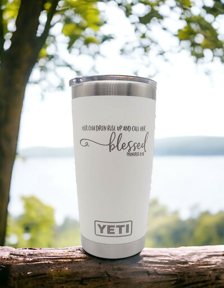 Her Children Rise Up And Call Her Blessed Scripture Engraved YETI Tumbler