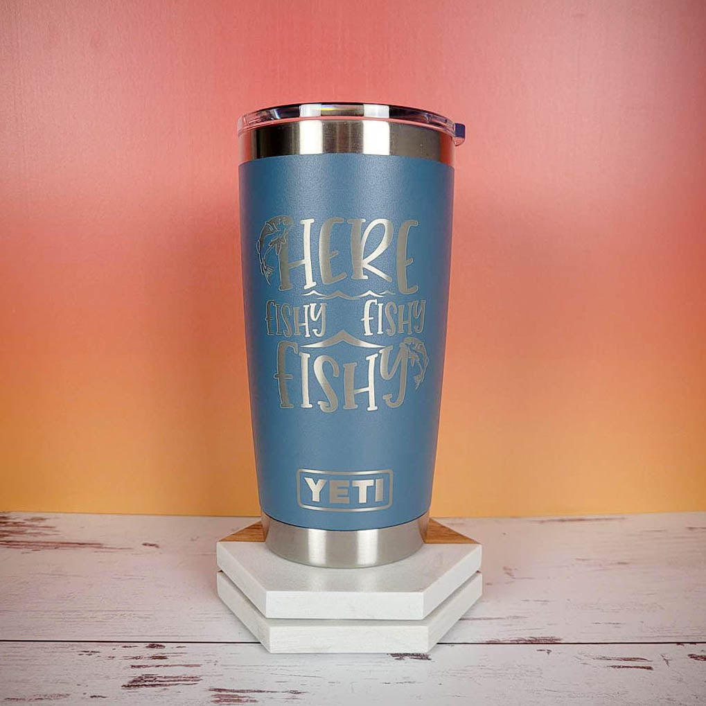 Here Fishy Fishy - Funny YETI Tumbler
