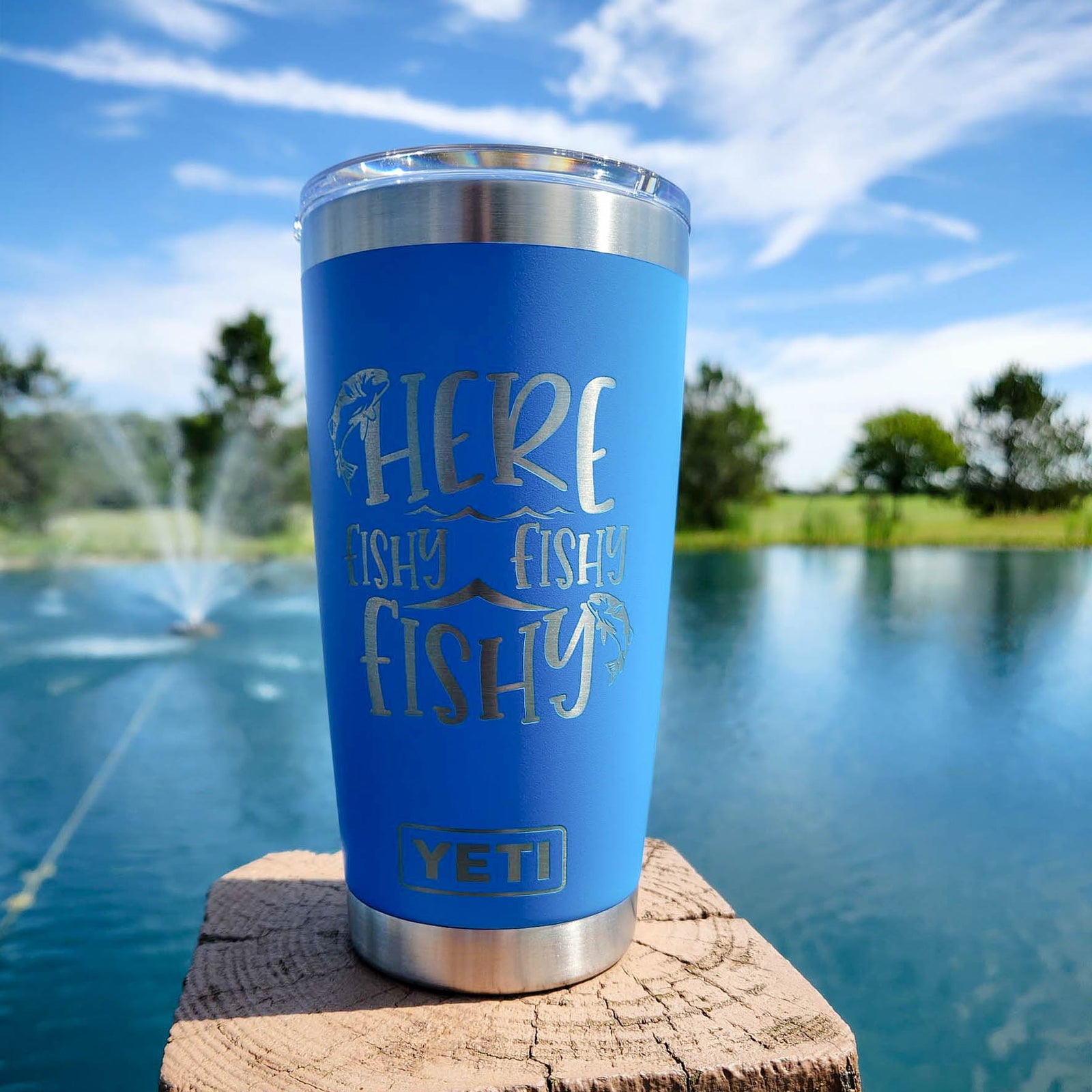 Here Fishy Fishy - Funny YETI Tumbler