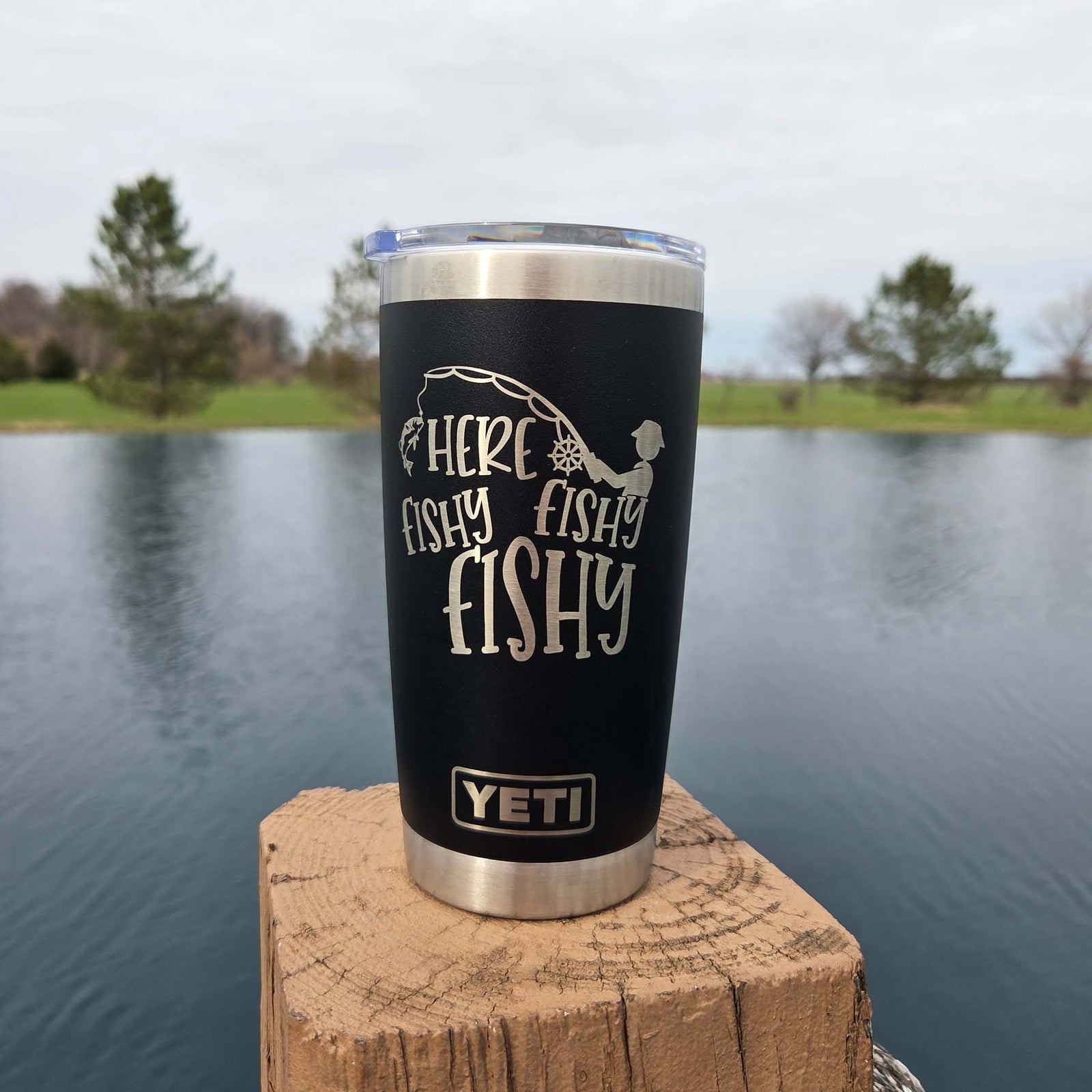 Here Fishy Fishy - Funny YETI Tumbler