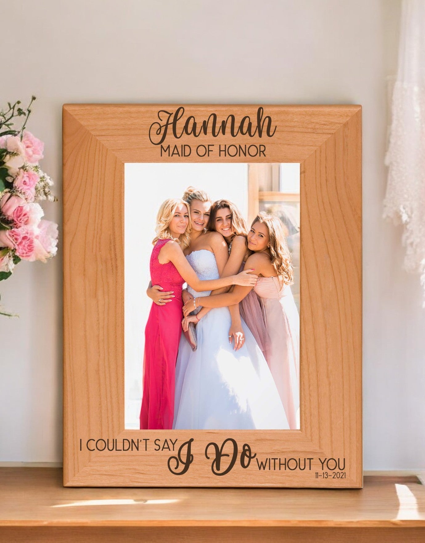 I Couldn't Say I Do Without You - Bridesmaid / Maid of Honor Custom Engraved Picture Frame by Sunny Box