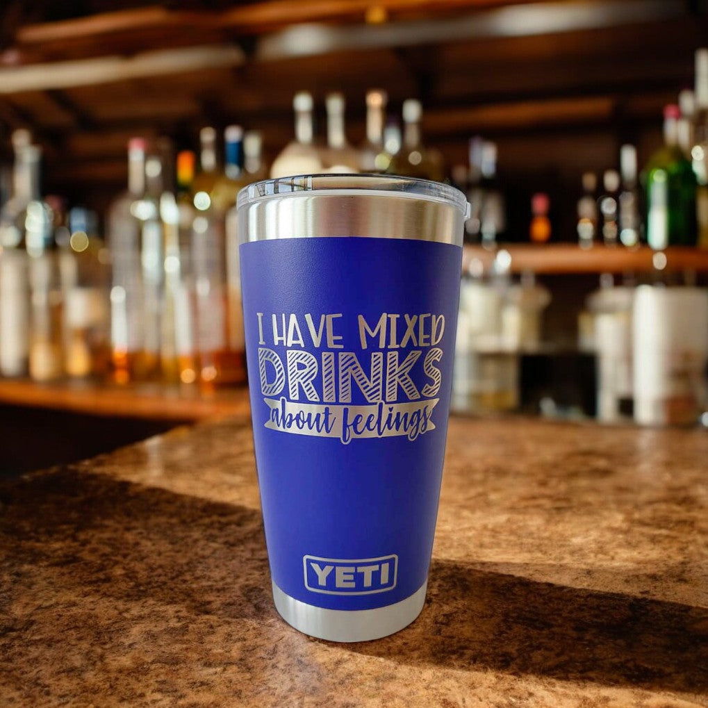 I Have Mixed Drinks About Feelings - Engraved YETI Tumbler