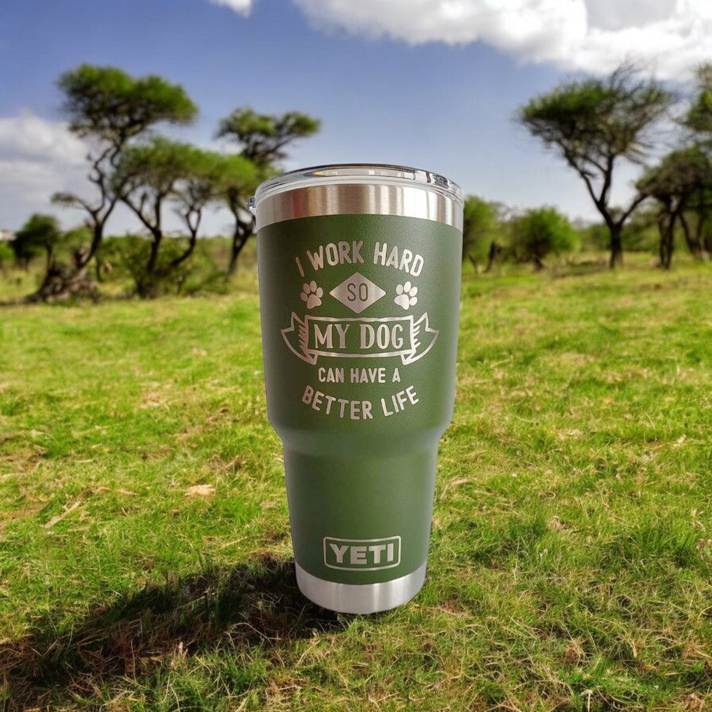 I Work Hard So My Dog Can Have A Better Life - Engraved YETI Tumbler