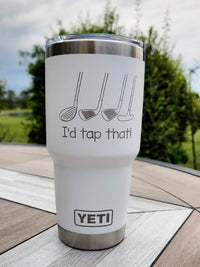 I'd Tap That - Engraved YETI Tumbler