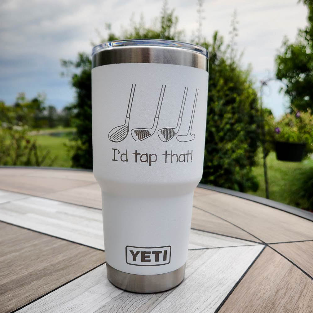 I'd Tap That - Engraved YETI Tumbler