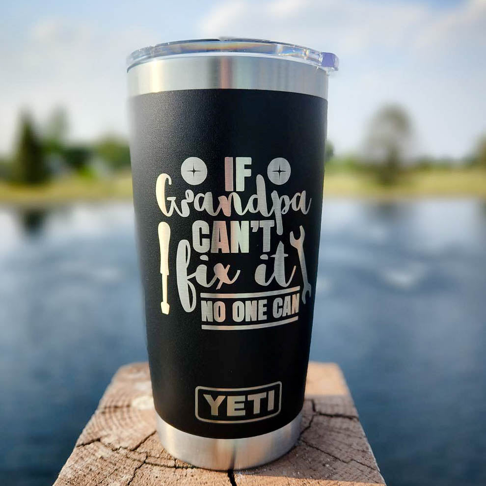 If Grandpa Can't Fix It No One Can - Engraved YETI Tumbler