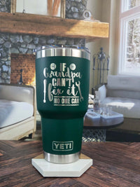 If Grandpa Can't Fix It No One Can - Engraved YETI Tumbler