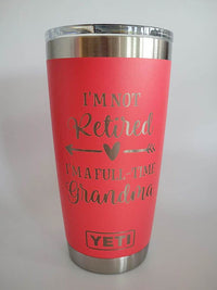 I'm Not Retired I'm A Full-Time Grandma - Engraved YETI Tumbler