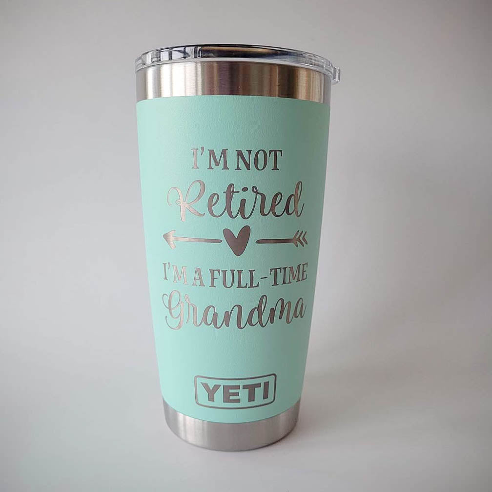 I'm Not Retired I'm A Full-Time Grandma - Engraved YETI Tumbler