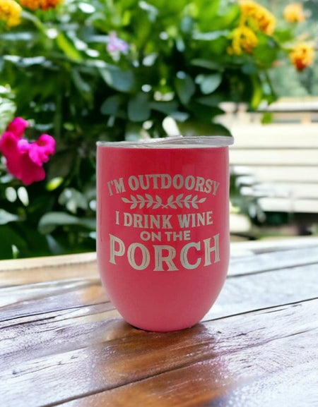 I'm Outdoorsy, I Drink Wine on the Porch - Engraved 9oz Wine Tumbler