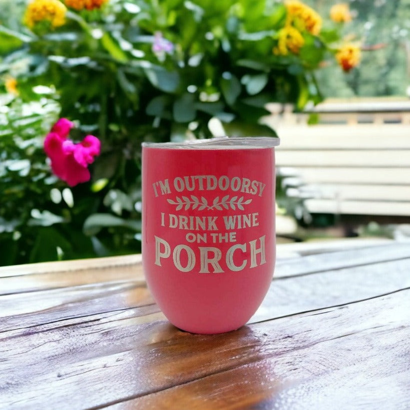 I'm Outdoorsy, I Drink Wine on the Porch - Engraved 9oz Wine Tumbler