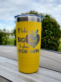 It Takes A Big Heart to Shape Little Minds - Engraved 20oz Yellow Tumbler for Teacher - by Sunny Box