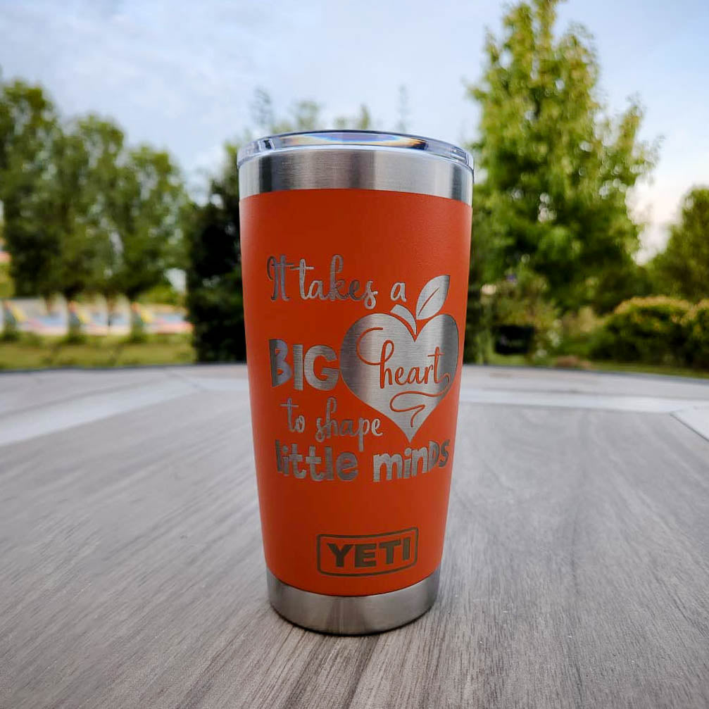It Takes A Big Heart To Shape Little Minds - Engraved YETI Tumbler