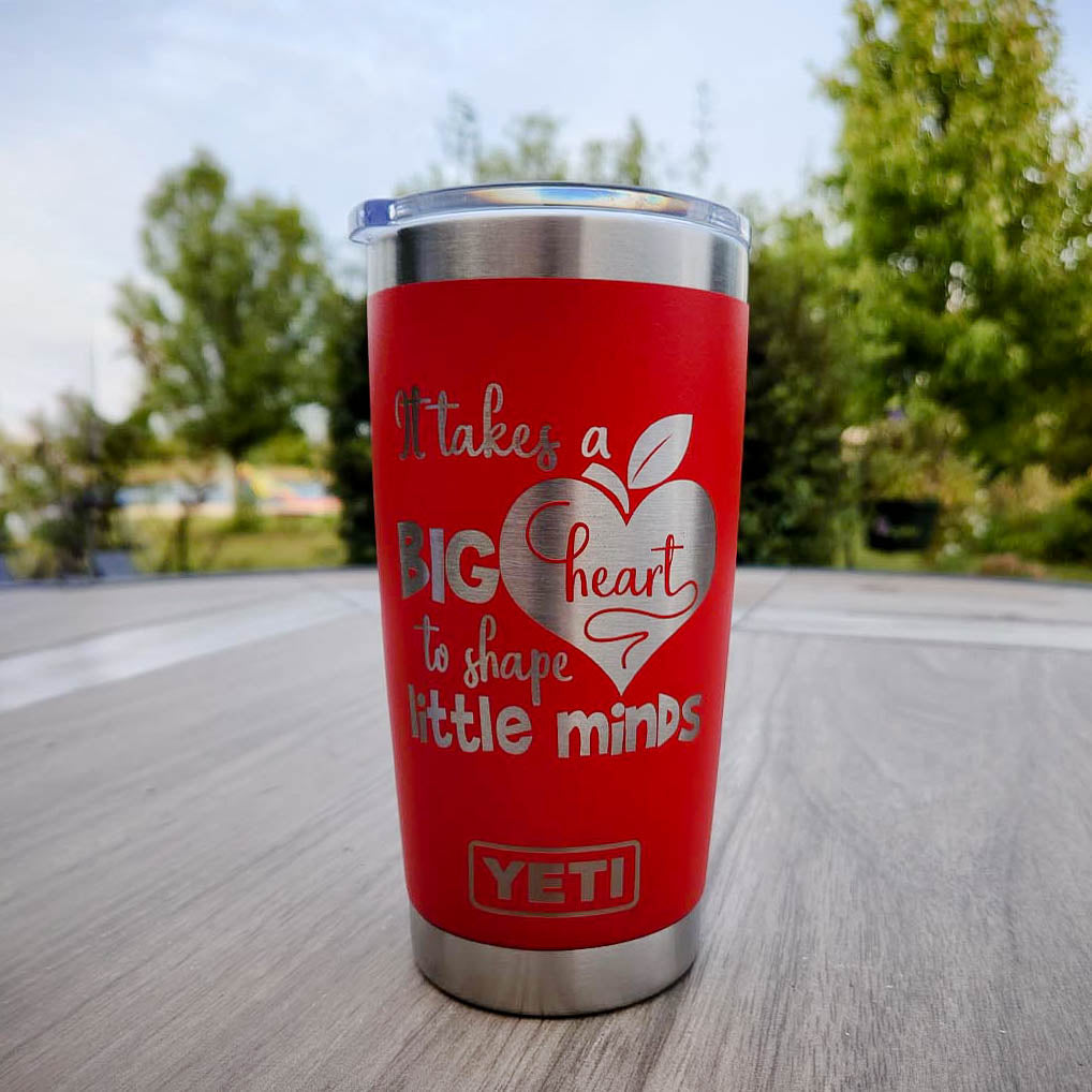 It Takes A Big Heart To Shape Little Minds - Engraved YETI Tumbler