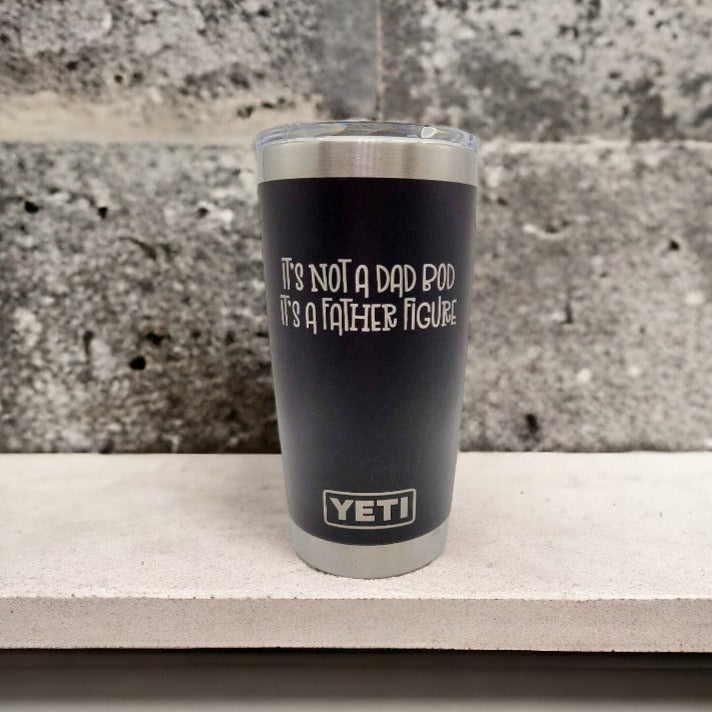 It's Not a Dad Bod, It's a Father Figure - Engraved YETI Tumbler