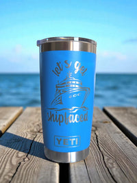 Let's Get Shipfaced Engraved YETI Tumbler
