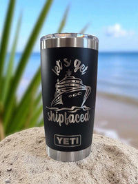 Let's Get Shipfaced Engraved YETI Tumbler