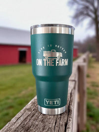 Life is Better on the Farm - Engraved YETI Tumbler