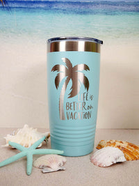 Life is Better on Vacation Engraved 20oz Teal Polar Camel Tumbler - Sunny Box