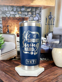 Life is Short Swing Hard - Golf Engraved YETI Tumbler