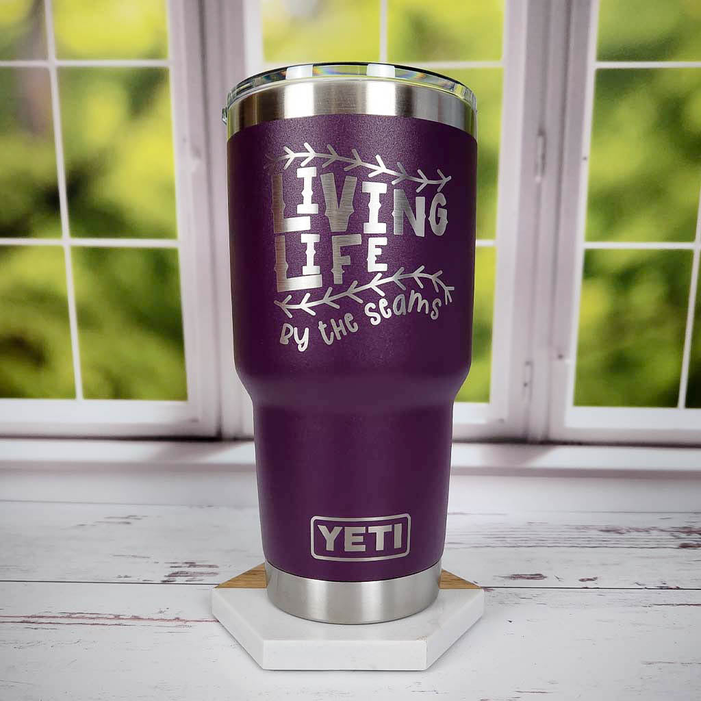 Living Life by the Seams - Engraved YETI Tumbler