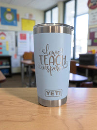 Love, Teach, Inspire - Engraved YETI Tumbler