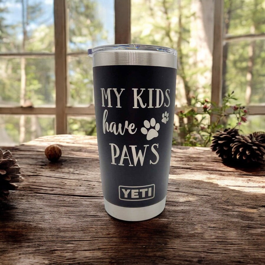 My Kids Have Paws - Engraved YETI Tumbler