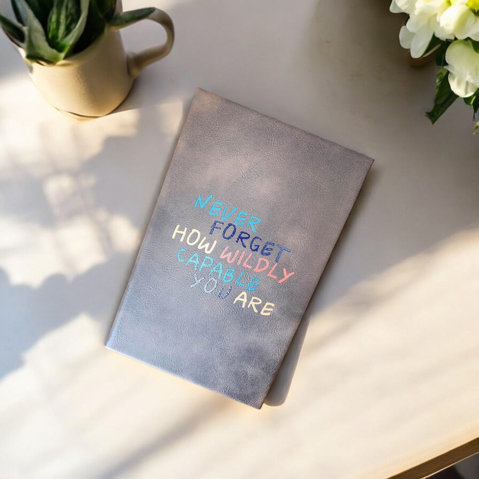 Never Forget How Wildly Capable You Are - Custom Motivational Journal by Sunny Box