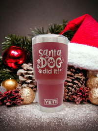 Santa the Dog Did it! Christmas Engraved YETI Tumbler