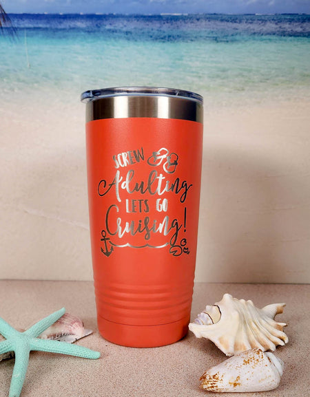 Screw Adulting Let's Go Cruising Personalized Engraved 20oz Tumbler by Sunny Box