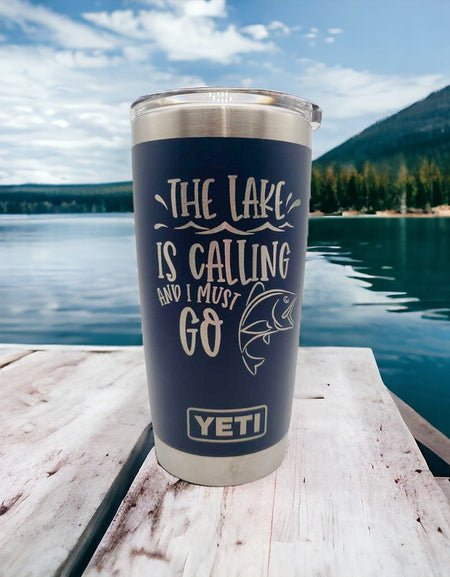 The Lake is Calling and I Must Go - Engraved YETI Tumbler