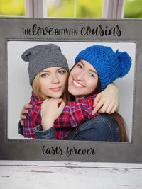 The Love Between Cousins Lasts Forever - Leatherette Picture Frame
