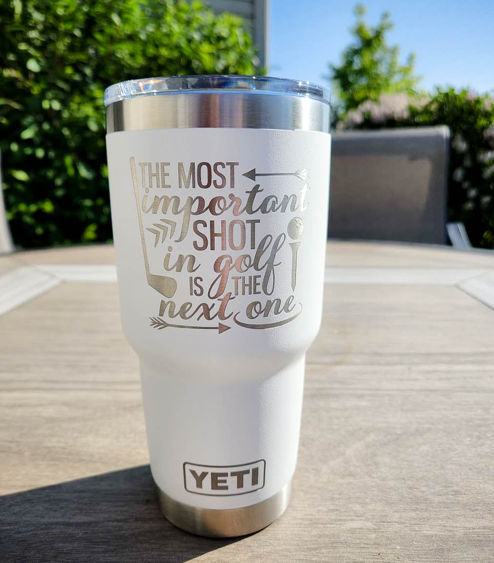 The Most Important Shot in Golf is the Next One - Engraved YETI Tumbler