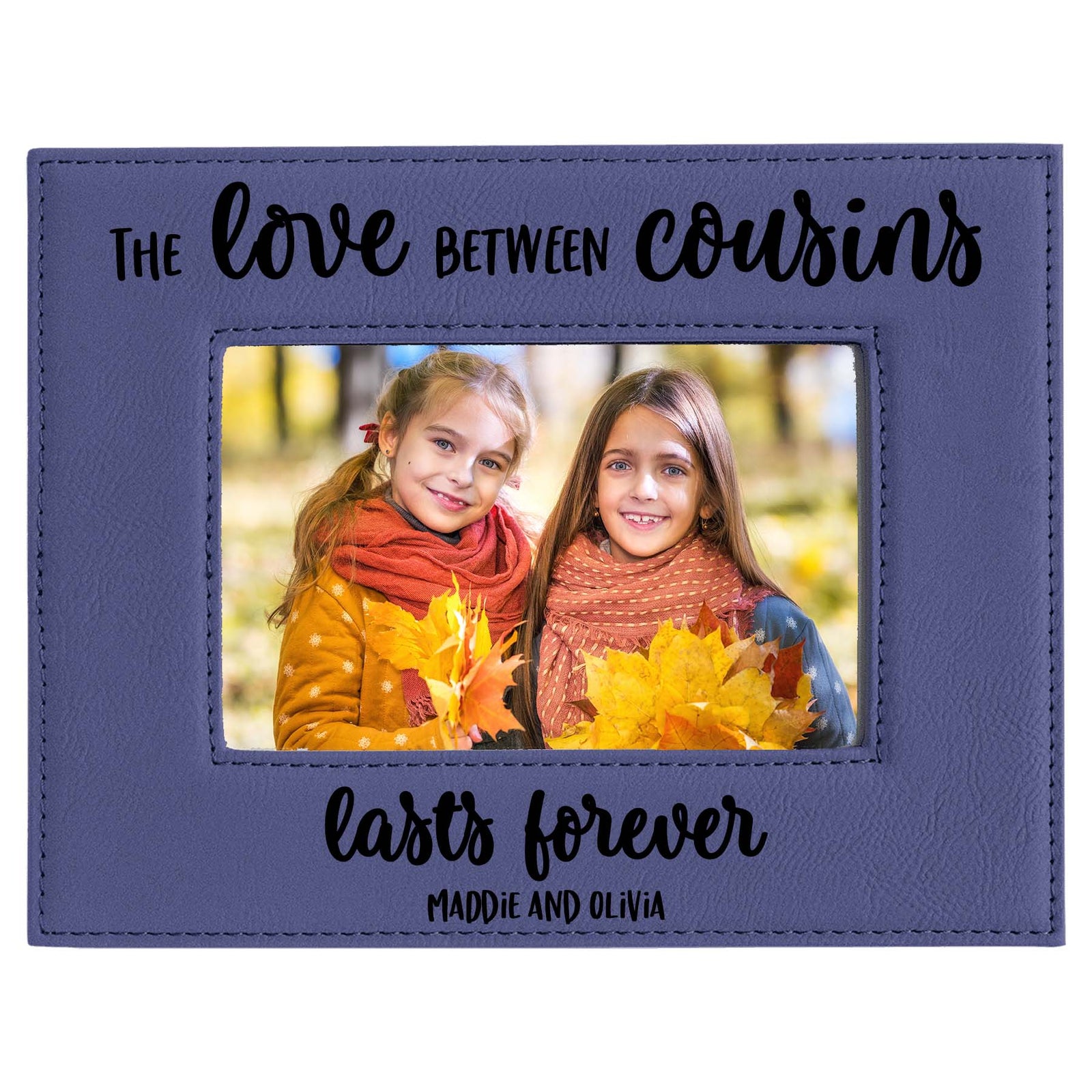 The Love Between Cousins Lasts Forever - Leatherette Picture Frame