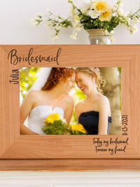 Today My Bridesmaid, Forever My Friend - Bridesmaid / Maid of Honor Wood Picture Frame