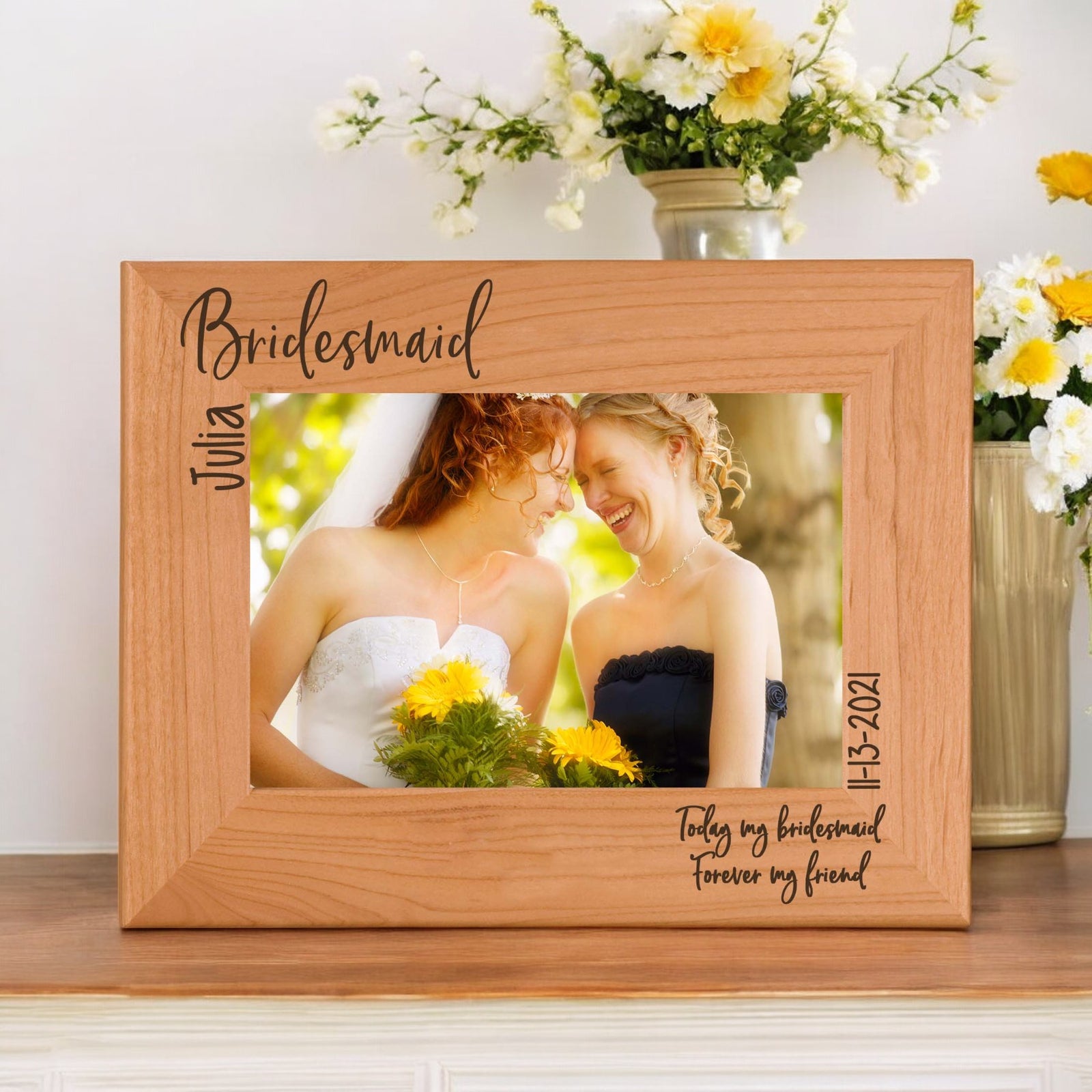 Today My Bridesmaid, Forever My Friend - Bridesmaid / Maid of Honor Wood Picture Frame