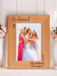 Today My Bridesmaid, Forever My Friend - Bridesmaid / Maid of Honor Wood Picture Frame