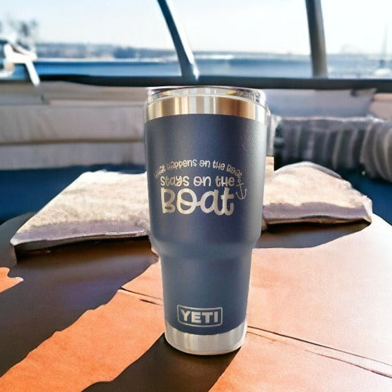 What Happens on the Boat Stays on the Boat - Engraved YETI Tumbler