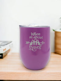 When In Doubt Travel Engraved 9oz Wine Tumbler Purple 