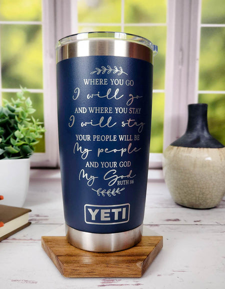 Where You Go I Will Go - Ruth 1:16 Scripture Engraved YETI Tumbler