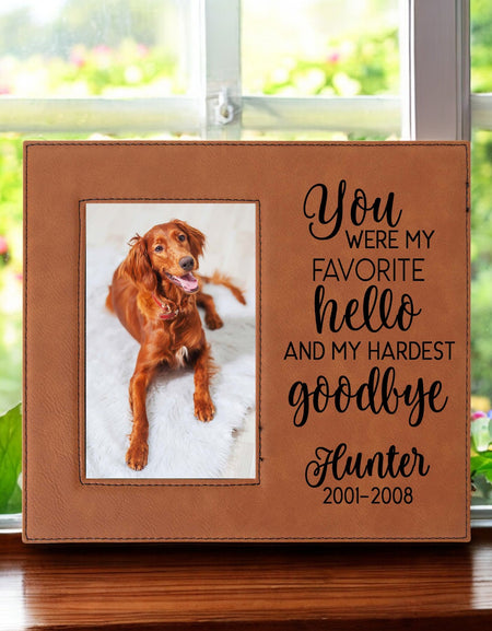 You Were My Favorite Hello and My Hardest Goodbye - Engraved Pet Memorial Leatherette Picture Frame - Sunny Box