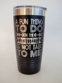 A Fun Thing To Do In The Morning Is Not Talk To Me Funny Introvert Engraved Tumbler Polar Camel 20oz Black Sunny Box