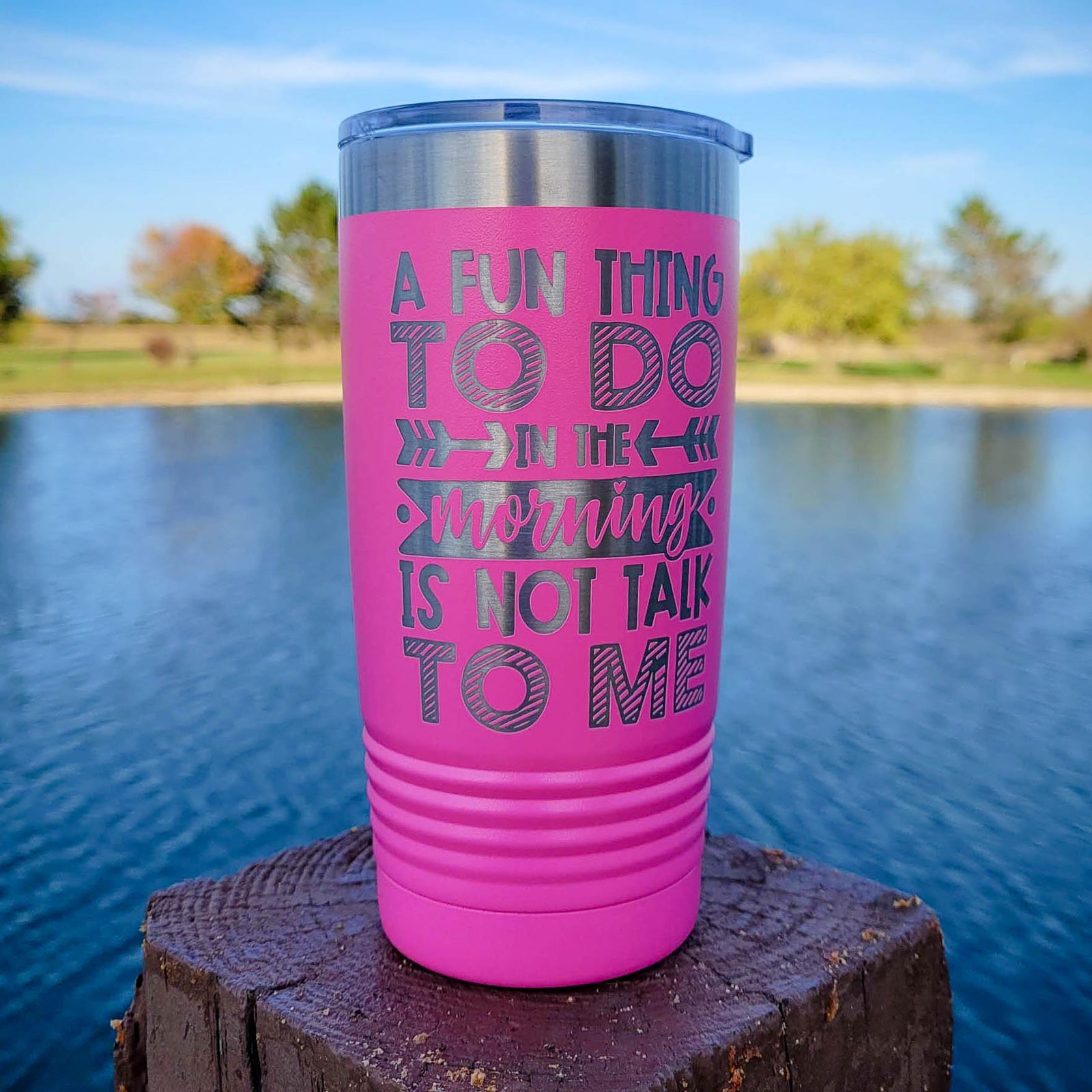 A Fun Thing To Do In The Morning Is Not Talk To Me Funny Introvert Engraved Tumbler Polar Camel 20oz Pink Sunny Box