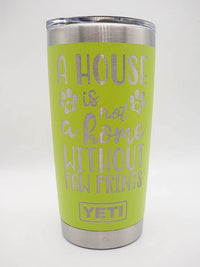 A House Is Not A Home Without Paw Prints - Dog Mom Engraved YETI Tumbler