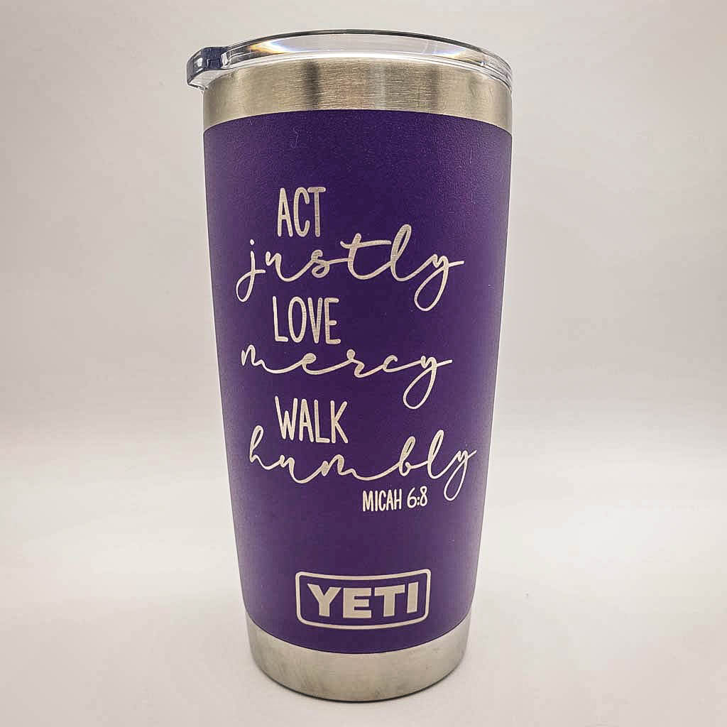 Act Justly, Love Mercy, Walk Humbly Scripture Engraved YETI Tumbler